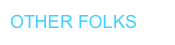 OTHER FOLKS
